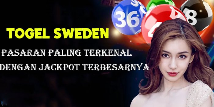 Togel Sweden – Pasaran Paling Terkenal Akan Jackpot Tingginya