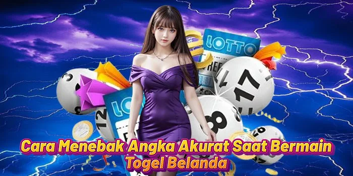 Cara-Menebak-Angka-Akurat-Saat-Bermain-Togel-Belanda