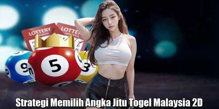 Strategi Memilih Angka Jitu Togel Malaysia 2D