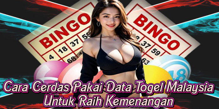 Cara Cerdas Pakai Data Togel Malaysia Untuk Raih Kemenangan