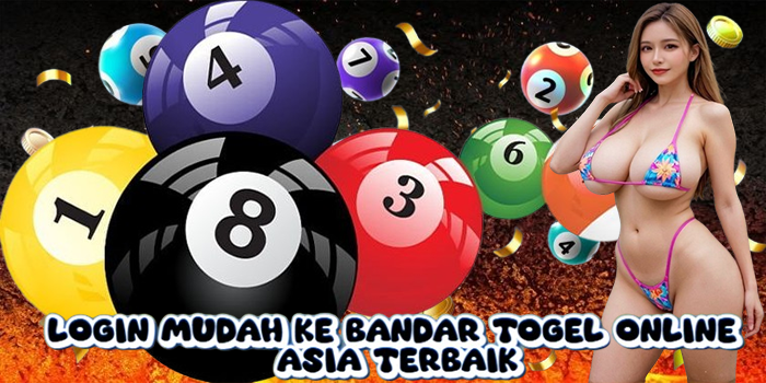 Login Mudah ke Bandar Togel Online Asia Terbaik