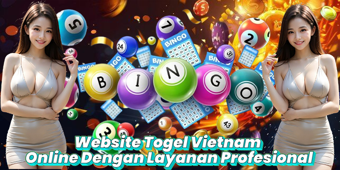 Website Togel Vietnam Online Dengan Layanan Profesional