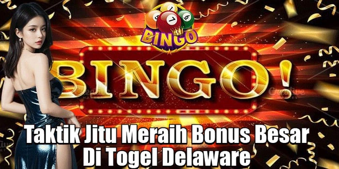 Taktik-Jitu-Meraih-Bonus-Besar-Di-Togel-Delaware