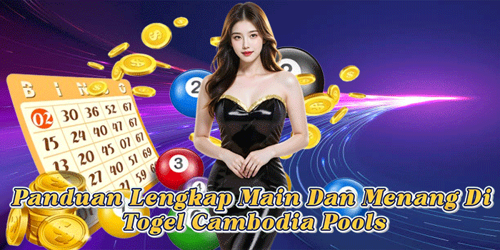 Panduan Lengkap Main Dan Menang Di Togel Cambodia Pools