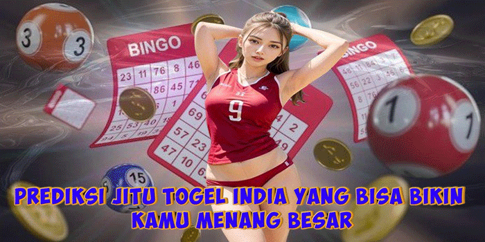 Prediksi Jitu Togel India Yang Bisa Bikin Kamu Menang Besar