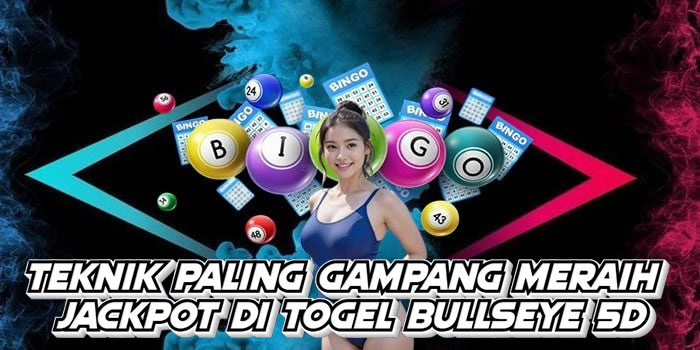 Teknik Paling Gampang Meraih Jackpot Di Togel Bullseye 5D
