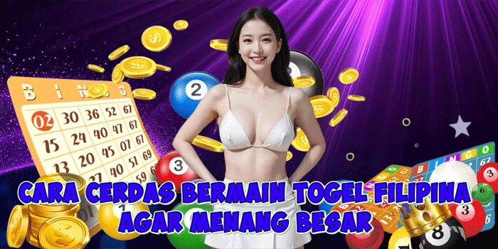Cara Cerdas Bermain Togel Filipina Agar Menang Besar