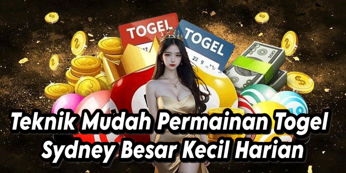 Teknik Mudah Permainan Togel Sydney Besar Kecil Harian