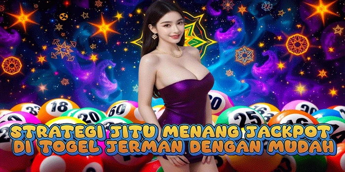 Strategi Jitu Menang Jackpot Di Togel Jerman Dengan Mudah