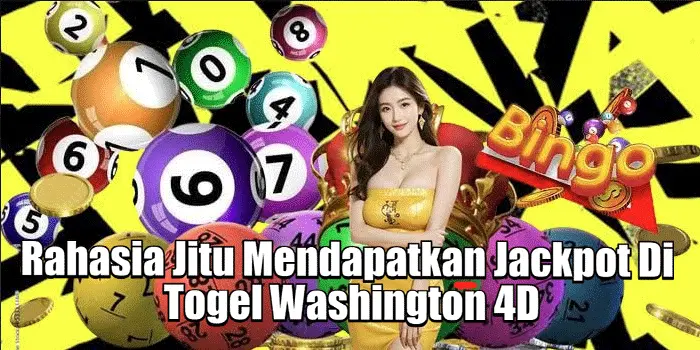 Rahasia Jitu Mendapatkan Jackpot Di Togel Washington 4D