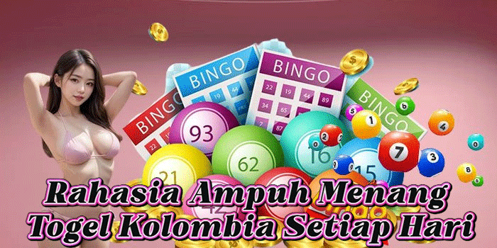 Rahasia Ampuh Menang Togel Kolombia Setiap Hari