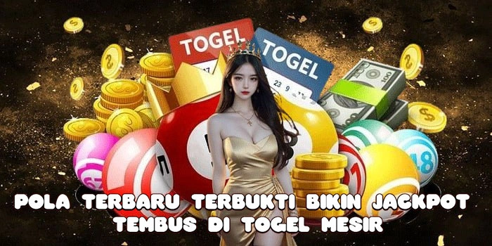 Pola Terbaru Terbukti Bikin Jackpot Tembus Di Togel Mesir