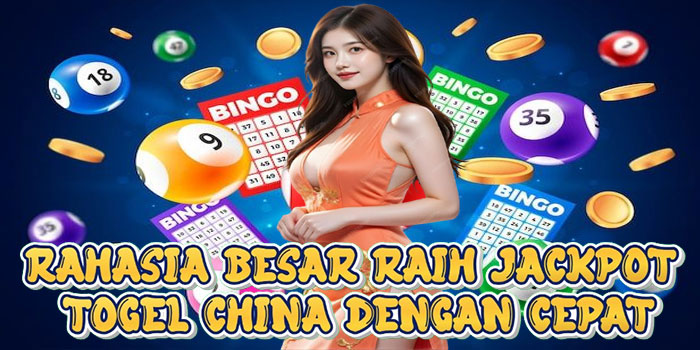 Rahasia Besar Raih Jackpot Togel China Dengan Cepat