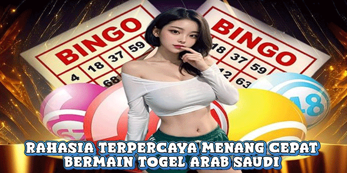 Rahasia Terpercaya Menang Cepat Bermain Togel Arab Saudi