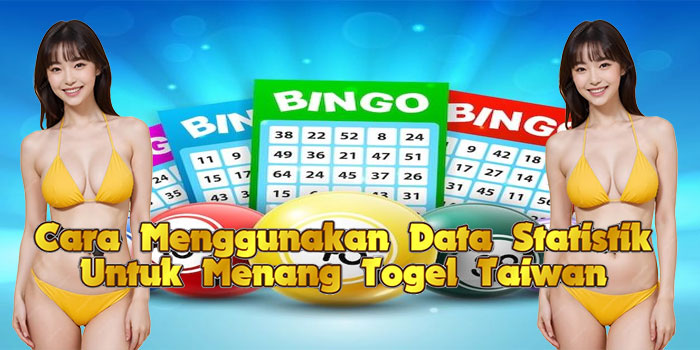 Cara Menggunakan Data Statistik Untuk Menang Togel Taiwan