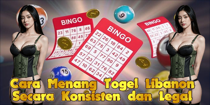 Cara Menang Togel Libanon Secara Konsisten dan Legal