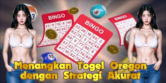 Menangkan Togel Oregon dengan Strategi Akurat