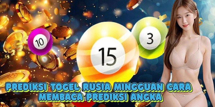 Prediksi Togel Rusia Mingguan Cara Membaca Prediksi Angka