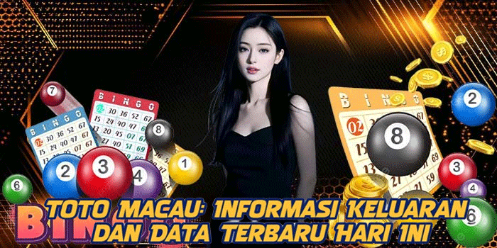Toto Macau: Informasi Keluaran dan Data Terbaru Hari Ini